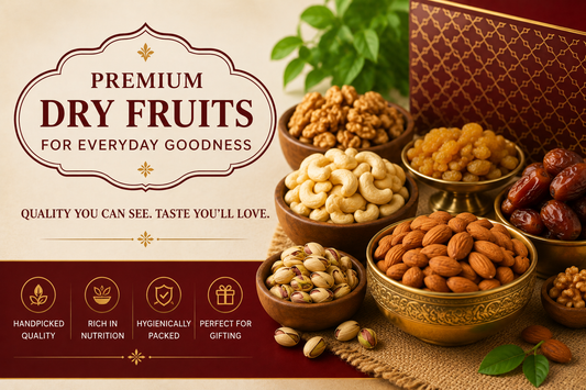 Premium Dry Fruits for Everyday Goodness: A Better Choice for Every Home